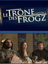 Le Trône des Frogz saison 1 en Streaming VF GRATUIT Complet HD 2016 en Français