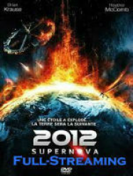 2012 : Supernova Streaming VF Français Complet Gratuit