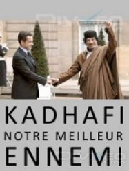 Kadhafi Notre Meilleur Ennemi Streaming VF Français Complet Gratuit