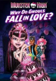 Monster High: Friday Night Frights And Why Do Ghouls Fall In Love