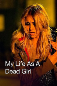 My Life as a Dead Girl