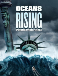Oceans Rising : l'inondation finale Streaming VF Français Complet Gratuit
