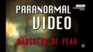 Paranormal video – Le marcheur de peau