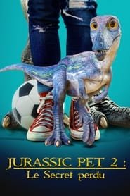Jurassic Pet 2 : Le Secret perdu Streaming VF Français Complet Gratuit