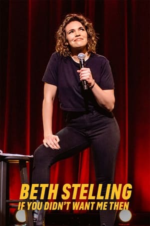 Beth Stelling: If You Didn't Want Me Then Streaming VF Français Complet Gratuit